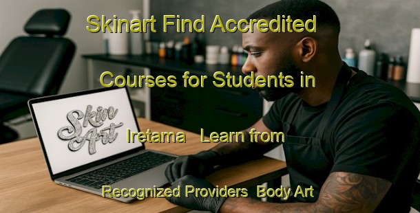 Skinart Find Accredited Courses for Students in Iretama - Learn from Recognized Providers | Body Art Qualification Authority | BAQA-Brazil