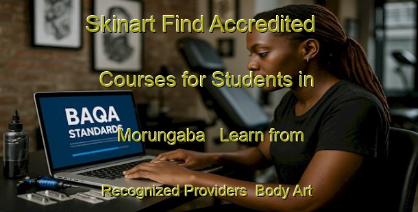 Skinart Find Accredited Courses for Students in Morungaba - Learn from Recognized Providers | Body Art Qualification Authority | BAQA-Brazil
