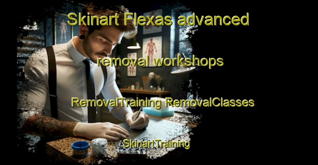 Skinart Flexas advanced removal workshops | #RemovalTraining #RemovalClasses #SkinartTraining-Brazil