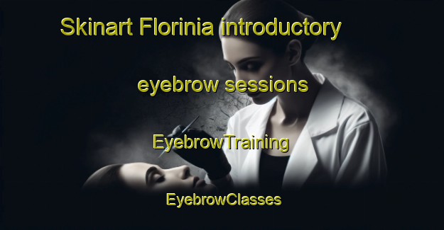 Skinart Florinia introductory eyebrow sessions | EyebrowTraining | EyebrowClasses | SkinartTraining-Brazil