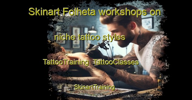 Skinart Folheta workshops on niche tattoo styles | TattooTraining | TattooClasses | SkinartTraining-Brazil