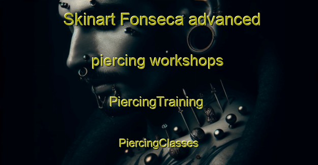 Skinart Fonseca advanced piercing workshops | #PiercingTraining #PiercingClasses #SkinartTraining-Brazil