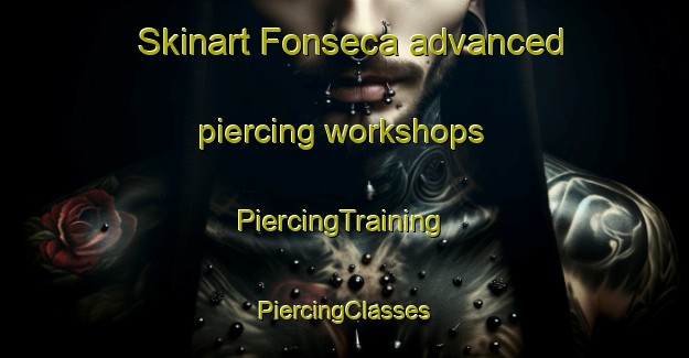 Skinart Fonseca advanced piercing workshops | #PiercingTraining #PiercingClasses #SkinartTraining-Brazil