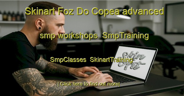 Skinart Foz Do Copea advanced smp workshops | SmpTraining | SmpClasses | SkinartTraining-Brazil