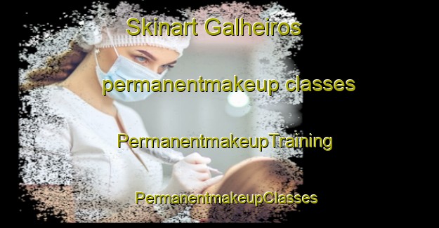 Skinart Galheiros permanentmakeup classes | PermanentmakeupTraining | PermanentmakeupClasses | SkinartTraining-Brazil
