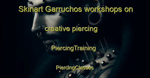 Skinart Garruchos workshops on creative piercing | #PiercingTraining #PiercingClasses #SkinartTraining-Brazil