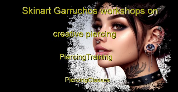 Skinart Garruchos workshops on creative piercing | PiercingTraining | PiercingClasses | SkinartTraining-Brazil