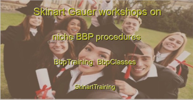 Skinart Gauer workshops on niche BBP procedures | BbpTraining | BbpClasses | SkinartTraining-Brazil