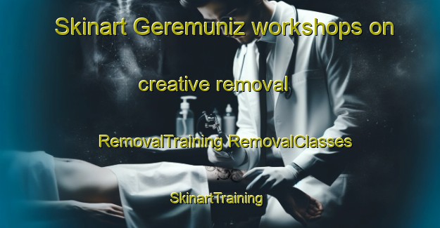 Skinart Geremuniz workshops on creative removal | #RemovalTraining #RemovalClasses #SkinartTraining-Brazil