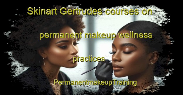 Skinart Gertrudes courses on permanent makeup wellness practices | #PermanentmakeupTraining #PermanentmakeupClasses #SkinartTraining-Brazil