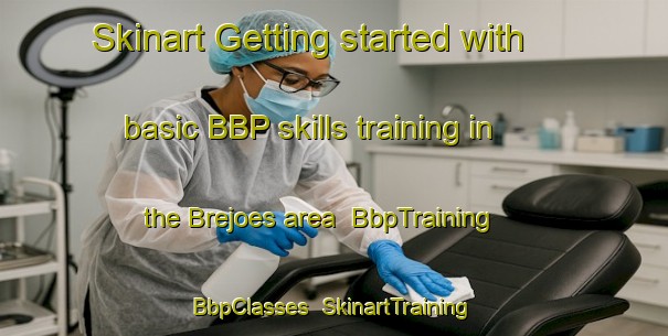 Skinart Getting started with basic BBP skills training in the Brejoes area | BbpTraining | BbpClasses | SkinartTraining-Brazil