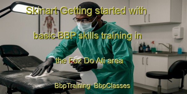 Skinart Getting started with basic BBP skills training in the Foz Do Ati area | BbpTraining | BbpClasses | SkinartTraining-Brazil