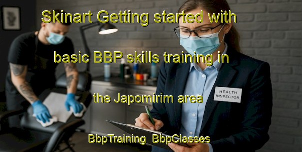 Skinart Getting started with basic BBP skills training in the Japomirim area | BbpTraining | BbpClasses | SkinartTraining-Brazil