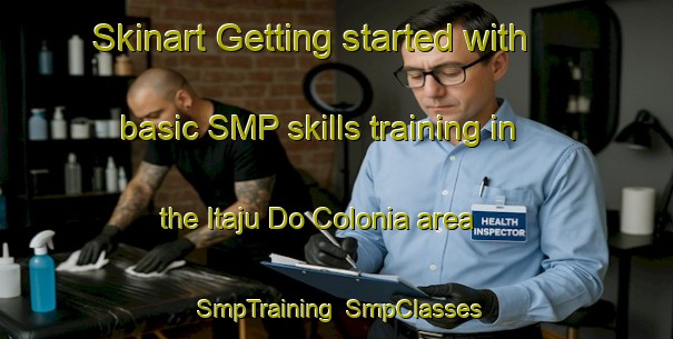 Skinart Getting started with basic SMP skills training in the Itaju Do Colonia area | SmpTraining | SmpClasses | SkinartTraining-Brazil