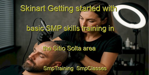 Skinart Getting started with basic SMP skills training in the Sitio Solta area | SmpTraining | SmpClasses | SkinartTraining-Brazil