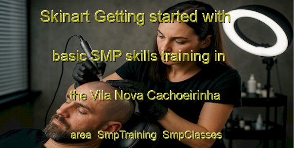 Skinart Getting started with basic SMP skills training in the Vila Nova Cachoeirinha area | SmpTraining | SmpClasses | SkinartTraining-Brazil