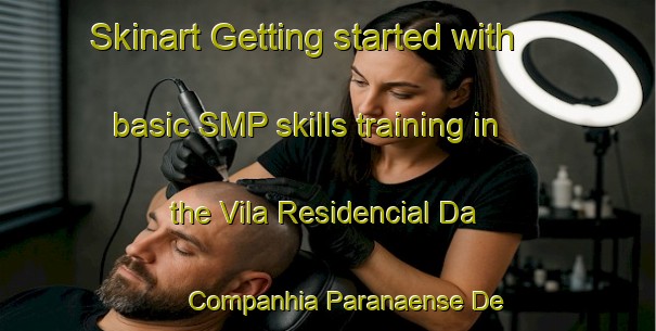 Skinart Getting started with basic SMP skills training in the Vila Residencial Da Companhia Paranaense De Energia area | SmpTraining | SmpClasses | SkinartTraining-Brazil