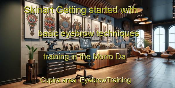 Skinart Getting started with basic eyebrow techniques training in the Morro Da Cupira area | EyebrowTraining | EyebrowClasses | SkinartTraining-Brazil