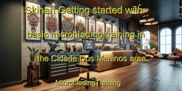 Skinart Getting started with basic microblading training in the Cidade Dos Meninos area | MicrobladingTraining | MicrobladingClasses | SkinartTraining-Brazil