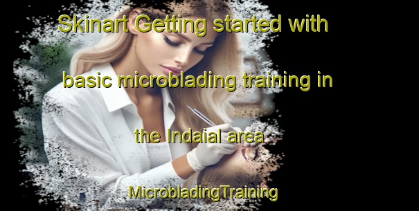 Skinart Getting started with basic microblading training in the Indaial area | MicrobladingTraining | MicrobladingClasses | SkinartTraining-Brazil