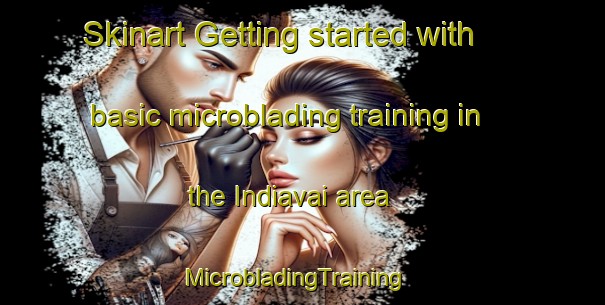 Skinart Getting started with basic microblading training in the Indiavai area | MicrobladingTraining | MicrobladingClasses | SkinartTraining-Brazil