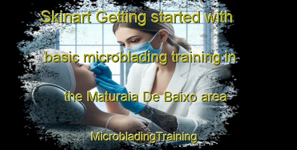 Skinart Getting started with basic microblading training in the Maturaia De Baixo area | MicrobladingTraining | MicrobladingClasses | SkinartTraining-Brazil