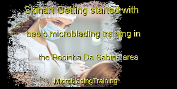 Skinart Getting started with basic microblading training in the Rocinha Da Sabina area | MicrobladingTraining | MicrobladingClasses | SkinartTraining-Brazil