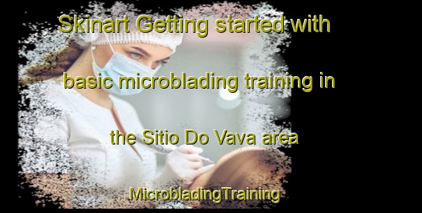 Skinart Getting started with basic microblading training in the Sitio Do Vava area | MicrobladingTraining | MicrobladingClasses | SkinartTraining-Brazil