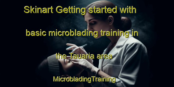 Skinart Getting started with basic microblading training in the Tauaria area | MicrobladingTraining | MicrobladingClasses | SkinartTraining-Brazil