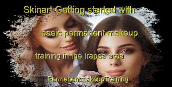 Skinart Getting started with basic permanent makeup training in the Irapoa area | PermanentmakeupTraining | PermanentmakeupClasses | SkinartTraining-Brazil