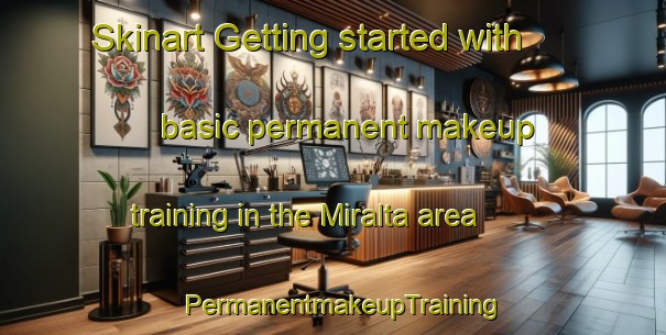 Skinart Getting started with basic permanent makeup training in the Miralta area | PermanentmakeupTraining | PermanentmakeupClasses | SkinartTraining-Brazil
