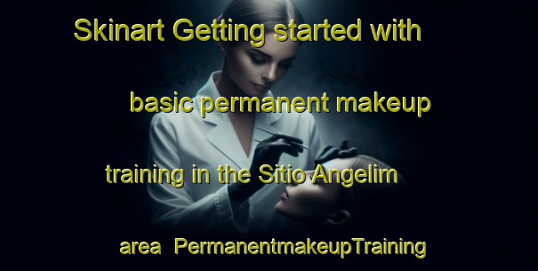 Skinart Getting started with basic permanent makeup training in the Sitio Angelim area | PermanentmakeupTraining | PermanentmakeupClasses | SkinartTraining-Brazil