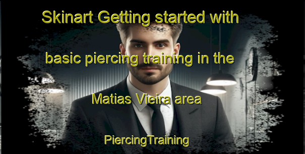 Skinart Getting started with basic piercing training in the Matias Vieira area | PiercingTraining | PiercingClasses | SkinartTraining-Brazil