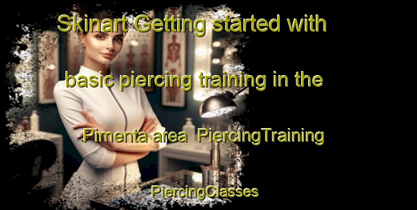 Skinart Getting started with basic piercing training in the Pimenta area | PiercingTraining | PiercingClasses | SkinartTraining-Brazil