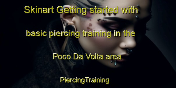 Skinart Getting started with basic piercing training in the Poco Da Volta area | PiercingTraining | PiercingClasses | SkinartTraining-Brazil