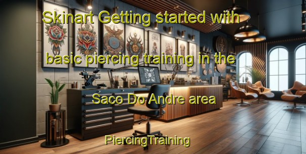 Skinart Getting started with basic piercing training in the Saco Do Andre area | PiercingTraining | PiercingClasses | SkinartTraining-Brazil