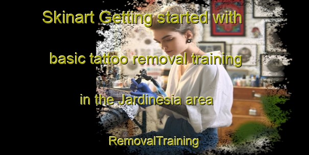 Skinart Getting started with basic tattoo removal training in the Jardinesia area | RemovalTraining | RemovalClasses | SkinartTraining-Brazil