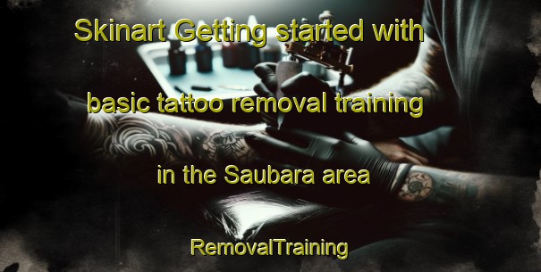 Skinart Getting started with basic tattoo removal training in the Saubara area | RemovalTraining | RemovalClasses | SkinartTraining-Brazil