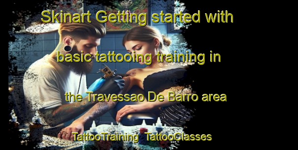 Skinart Getting started with basic tattooing training in the Travessao De Barro area | TattooTraining | TattooClasses | SkinartTraining-Brazil