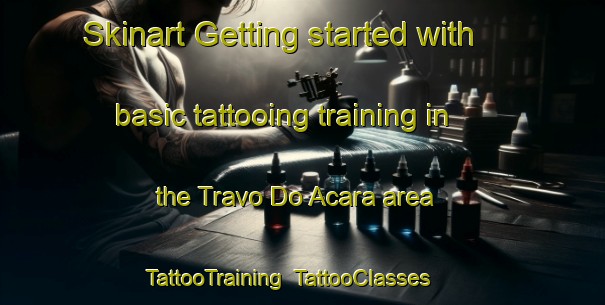 Skinart Getting started with basic tattooing training in the Travo Do Acara area | TattooTraining | TattooClasses | SkinartTraining-Brazil