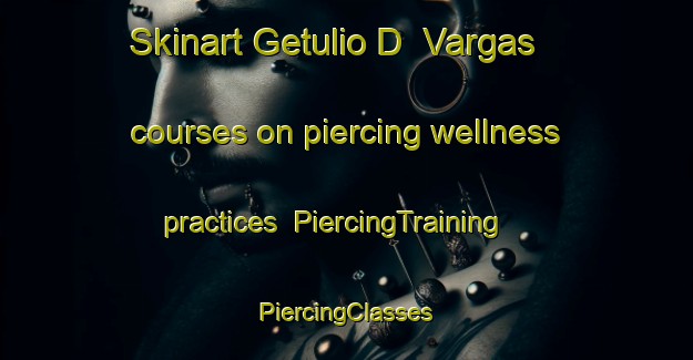 Skinart Getulio D  Vargas courses on piercing wellness practices | #PiercingTraining #PiercingClasses #SkinartTraining-Brazil