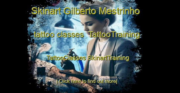 Skinart Gilberto Mestrinho tattoo classes | #TattooTraining #TattooClasses #SkinartTraining-Brazil