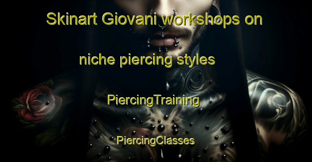 Skinart Giovani workshops on niche piercing styles | #PiercingTraining #PiercingClasses #SkinartTraining-Brazil