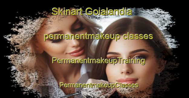 Skinart Goialandia permanentmakeup classes | #PermanentmakeupTraining #PermanentmakeupClasses #SkinartTraining-Brazil