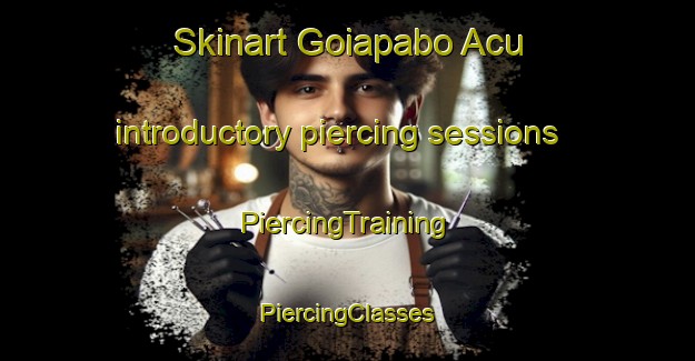 Skinart Goiapabo Acu introductory piercing sessions | #PiercingTraining #PiercingClasses #SkinartTraining-Brazil