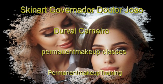 Skinart Governador Doutor Joao Durval Carneiro permanentmakeup classes | #PermanentmakeupTraining #PermanentmakeupClasses #SkinartTraining-Brazil