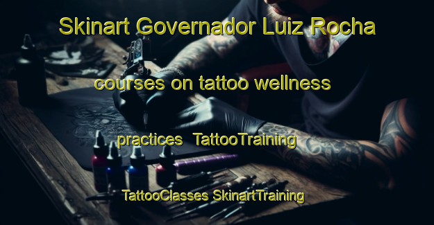 Skinart Governador Luiz Rocha courses on tattoo wellness practices | #TattooTraining #TattooClasses #SkinartTraining-Brazil