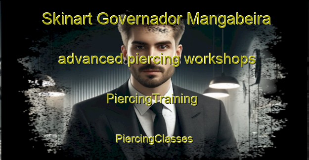 Skinart Governador Mangabeira advanced piercing workshops | #PiercingTraining #PiercingClasses #SkinartTraining-Brazil