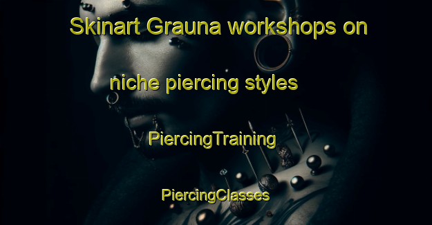 Skinart Grauna workshops on niche piercing styles | #PiercingTraining #PiercingClasses #SkinartTraining-Brazil