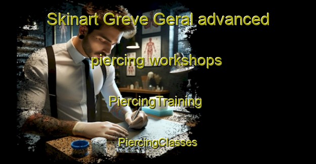 Skinart Greve Geral advanced piercing workshops | #PiercingTraining #PiercingClasses #SkinartTraining-Brazil